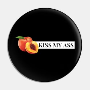 kiss my ass Pin