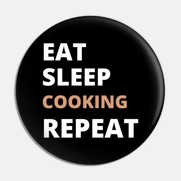 Eat Sleep Cooking Repeat Pin by InspiredCreative