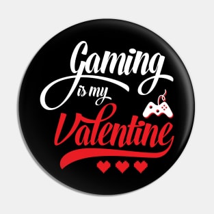 Gaming Is My Valentine Pin