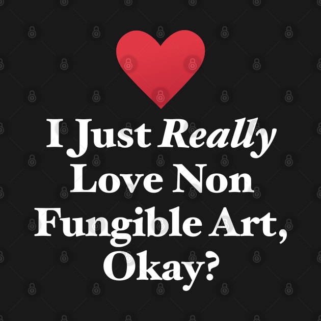 I Just Really Love Non Fungible Art, Okay? by MapYourWorld