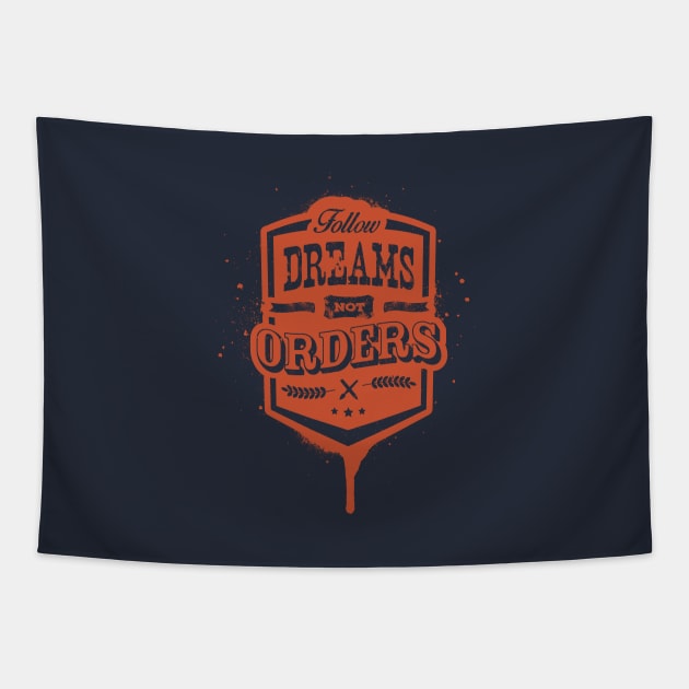 FOLLOW DREAMS NOT ORDERS Tapestry by snevi