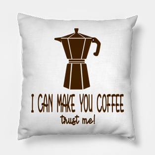 I can make you coffee Pillow