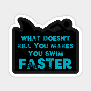 Funny What Doesn't Kill You Makes You Swim Faster Shark Gifts Magnet