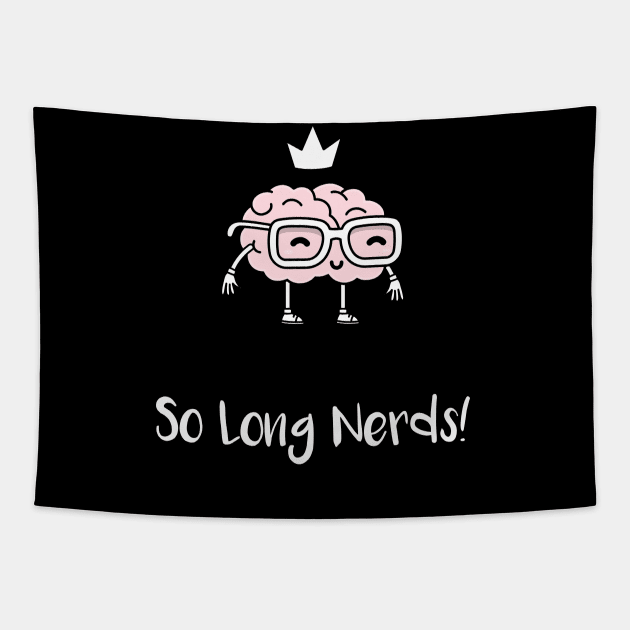 So Long Nerds! (White) Tapestry by Locksis Designs 