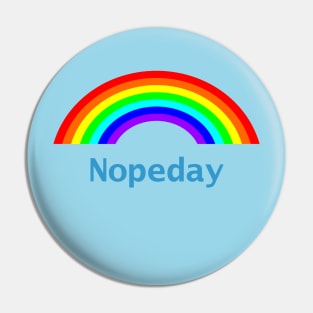 Nope Day Rainbow This is Self Care Pin