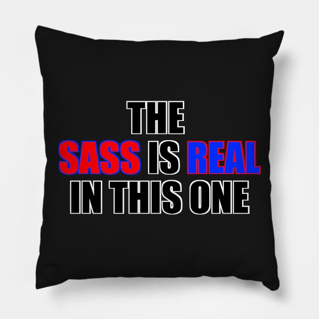 Version 2: The Sass is Real Pillow by RTNightmare