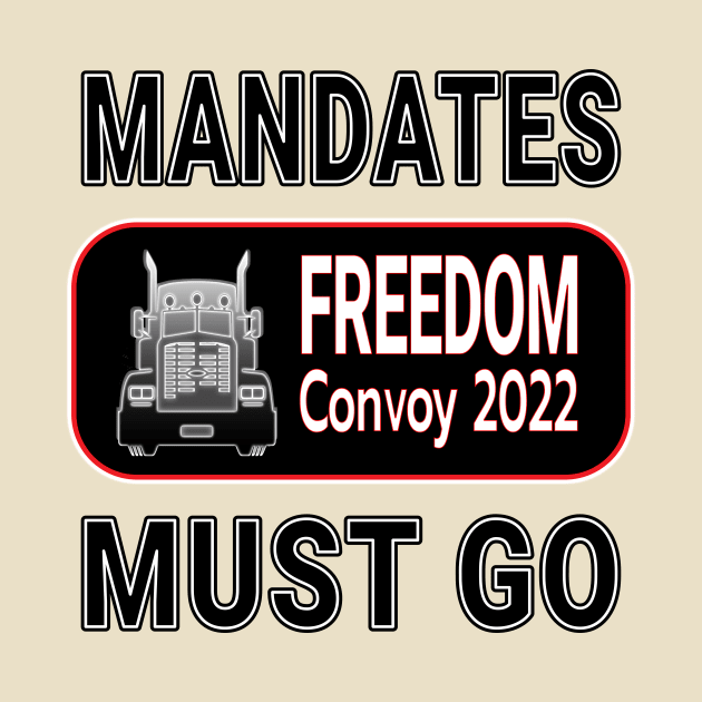 MANDATES MUST GO - FREEDOM CONVOY 2022 - CANADIAN TRUCKERS FOR FREEDOM BLACK LETTERS by KathyNoNoise