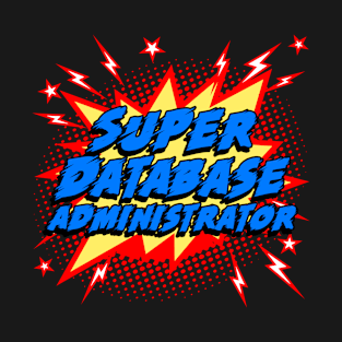 Super Database Administrator T-Shirt