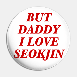 BTS - Daddy I love Seokjin Pin