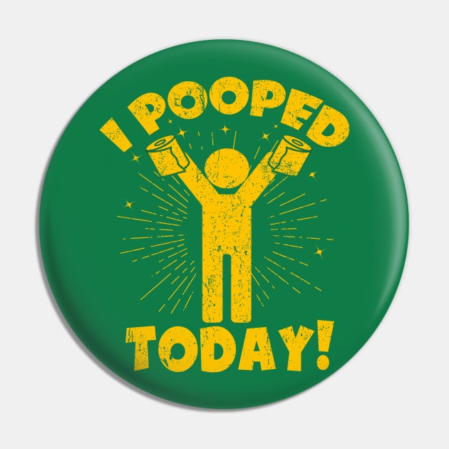 I Pooped Today! Pin by WestKnightTees