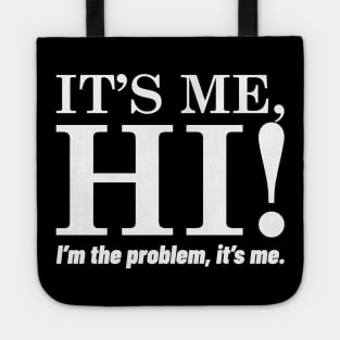 It's Me, Hi, I'm The Problem, It's Me. Tote