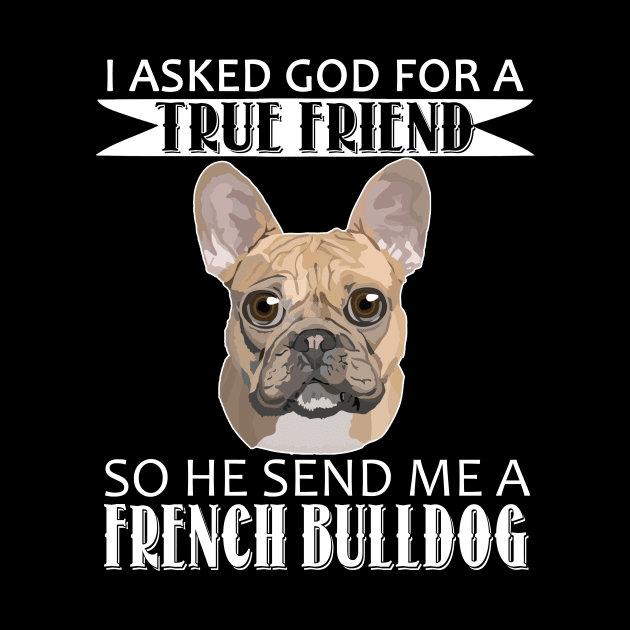 French Bulldog T-shirt - French Bulldog True Friend by mazurprop