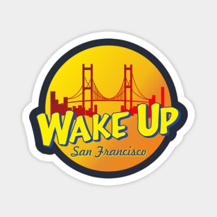 wake up san francisco Magnet