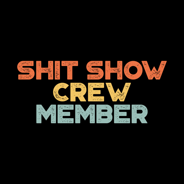 Shit Show Crew Member Sunset Funny by truffela