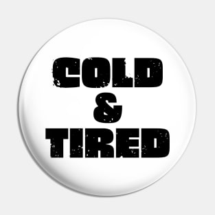 Cold And Tired. Retro Vintage Grunge Design For Winter Pin