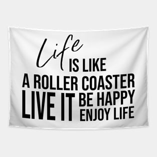 Life is like a roller coaster, live it, be happy, enjoy life Tapestry