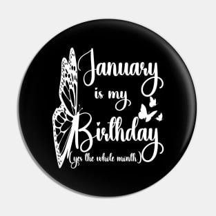 Funny January Is My Birthday Yes The Whole Month Birthday Pin