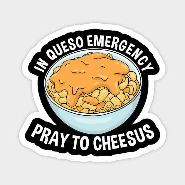 In Queso Emergancy Mac'n Cheese Magnet by TK Store