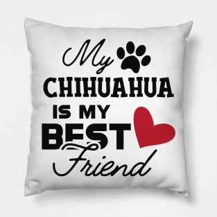 Chihuahua dog - My chihuahua is my best friend Pillow