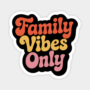 Family Vibes Only Family Gift Magnet