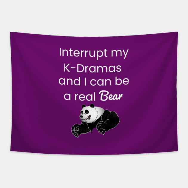 Interrupt my K-Drama I can be a real bear Tapestry by WhatTheKpop