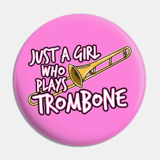 Just A Girl Who Plays Trombone Female Trombonist Pin