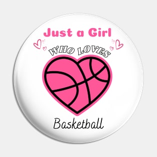 Just a Girl Who Loves Basketball Cute Funny Design with Heart Basketball Pin