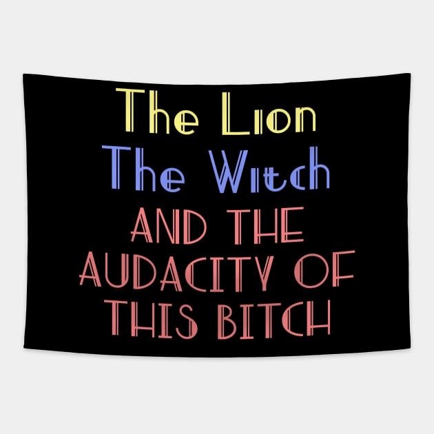 The lion the witch and the audacity of this bitch v2 Tapestry by Word and Saying