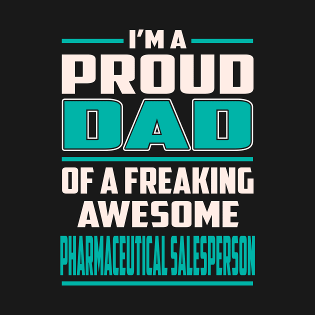 Proud DAD Pharmaceutical Salesperson by Rento