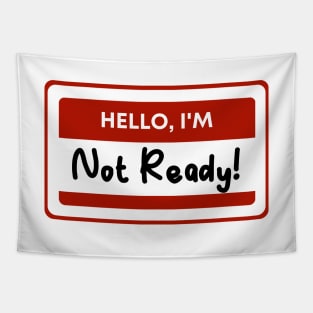 Hello, I'm not ready! Tapestry