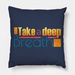 Take a deep Breath Pillow