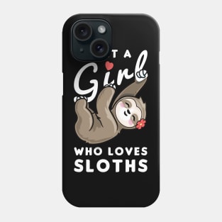 Girl Who Loves Sloths Phone Case