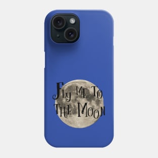 Fly me to the moon Phone Case