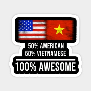 50% American 50% Vietnamese 100% Awesome - Gift for Vietnamese Heritage From Vietnam Magnet