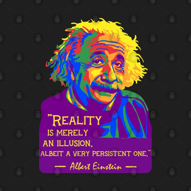 A. Einstein Portrait And Quote About Reality by Slightly Unhinged