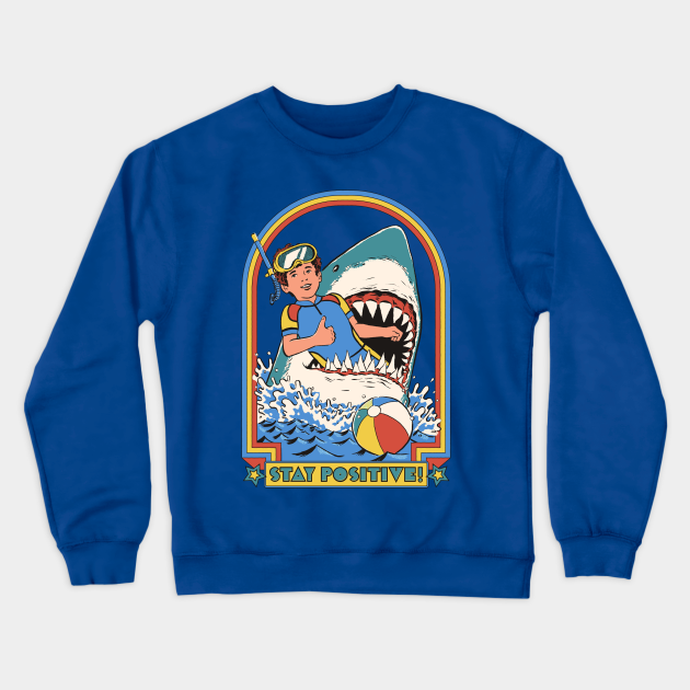 Stay Positive! - Shark - Crewneck Sweatshirt