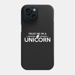 Trust me I'm a unicorn Phone Case