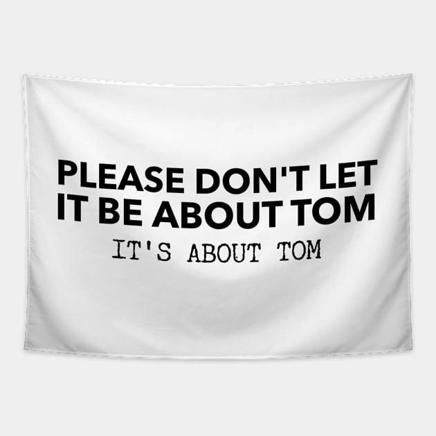 Please don't let it be about Tom - It's a about Tom Tapestry by mivpiv