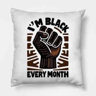 I'm Black Every Month Pillow