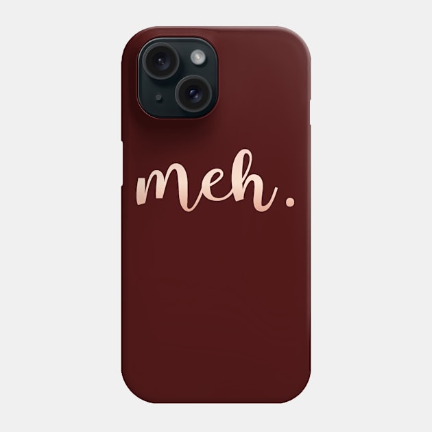 Meh Funny Gift for the Generally Unimpressed Phone Case by SoCoolDesigns