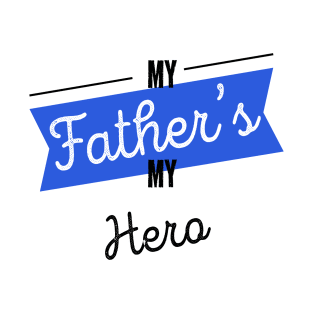My Father's My Hero Best Dad Ever Fathers Day T-Shirt