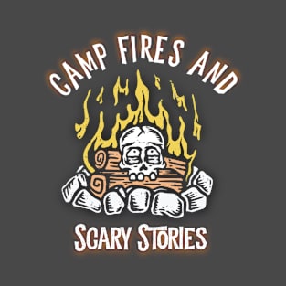 Camp fires and scary stories T-Shirt