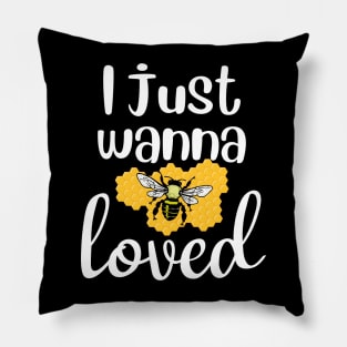 I just wanna be loved Valentine Pillow