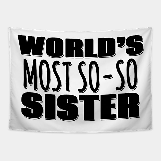 World's Most So-so  Sister Tapestry by Mookle