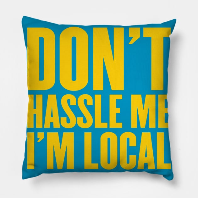 Locals Only Pillow by alfiegray