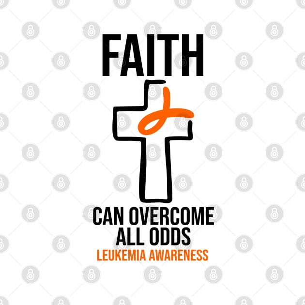 Leukemia Awareness - Faith Can Overcome All Odds by BDAZ