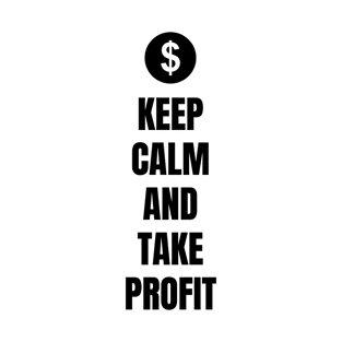 Keep Calm And Take Profit (Light) T-Shirt