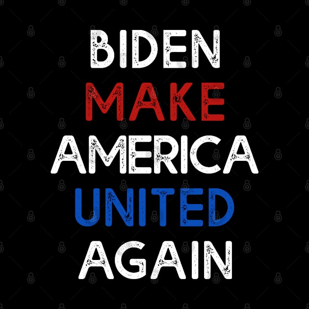 Biden Make America United Again T-shirt Biden 2020 by soccer t-shirts