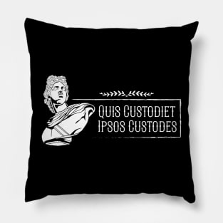 Latin saying - Quis custodiet ipsos custodes Pillow