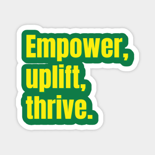 Empower, Uplift, Thrive. Magnet